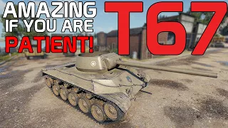 Patience Fellas, patience! T67 | World of Tanks