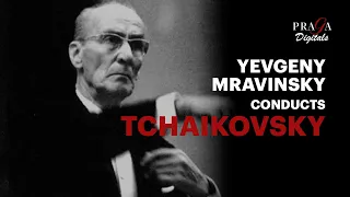 Yevgeny Mravinsky conducts Tchaikovsky (1958-1982) - 2022 Remastered