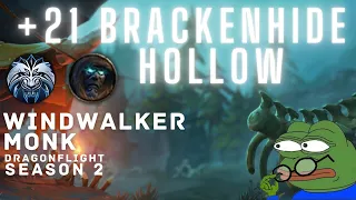 +21 Brackenhide Hollow | Season 2 M+ | Windwalker Monk | Tyrannical | Dragonflight