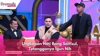 Ungkapan Hati Bang Samsul, Tetangganya Igun Nih | BROWNIS (8/1/24) P3