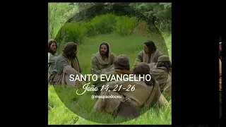EVANGELHO DE JESUS CRISTO SEGUNDO JOÃO 14,21-26  DO DIA 29 DE ABRIL COMENTADO E NARRADO