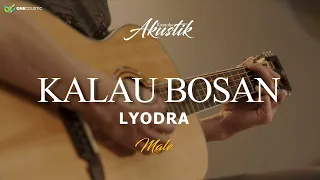 LYODRA - KALAU BOSAN ( KARAOKE AKUSTIK ) MALE