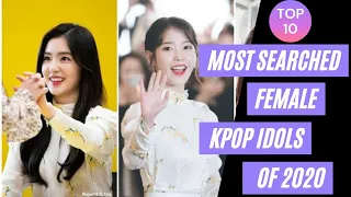 TOP 10 MOST SEARCHED FEMALE KPOP IDOLS OF 2020 | MUST WATCH