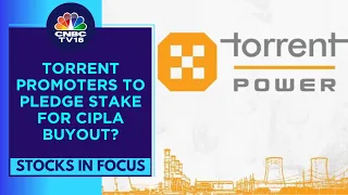 Torrent Power Promoters To Pledge Stake To Fund Cipla Buyout: Reports | CNBC TV18