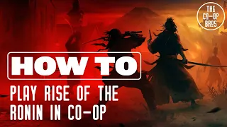 Rise of the Ronin | How To Play Co-Op With Friends