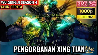 PENGORBANAN XING TIAN | WU GENG JI SEASON 4 EPISODE 28-29 SUB INDO