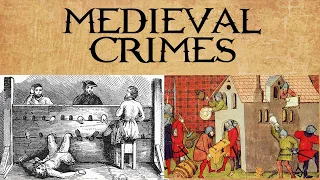 Medieval crimes and punishments, What are some medieval crimes? Medieval Law and Order.