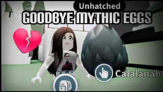 A Dramatic Goodbye.. Goodbye Mythic Eggs. Adopt Me