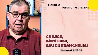 PC(99) - Romani 2:12-16 - Cu lege, fără lege, sau cu Evanghelia!