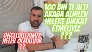 İKİNCİ EL ARABADA SONDURUM !! 100 BİN ALTI ARAÇ ALIRKEN NELERE DİKKAT ETMELİYİZ ? İHTİYACINI BELİRLE