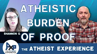 Atheistic Burden Of Proof...Again | Ryan-NY | The Atheist Experience 24.35