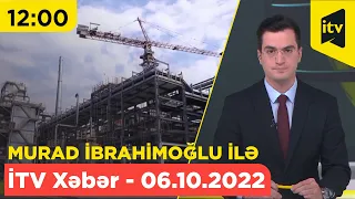 İTV Xəbər - 06.10.2022 (12:00)