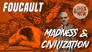 Foucault: Madness & Civilization (History of Madness)