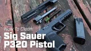 How To Clean: Sig Sauer P320 Pistol