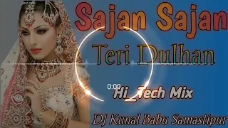 Sajan Sajan Teri Dulhan - New Hindi Dholki Remix - Old Is Gold - Hard Bass Mix Dj Song 2021