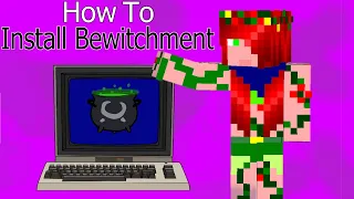How to Install Minecraft Bewitchment and add-ons