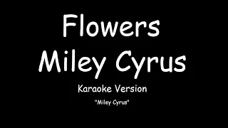 Miley Cyrus - Flowers (KARAOKE)