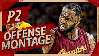 LeBron James UNREAL Offense Highlights Montage 2016/2017 (Part 2) - KING JAMES MODE!