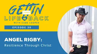 Episode 30: Angel Rigby - Resilience Through Christ