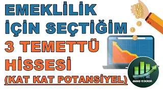 TEMETTÜ EMEKLİLİĞİ İÇİN TEK GEÇECEĞİM 3 TEMETTÜ HİSSESİ [ KAT KAT POTANSİYELLERİ VAR ]