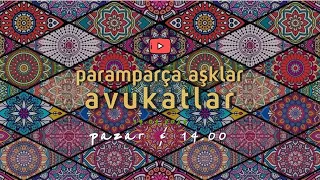 Paramparça Aşklar Avukatlar I 14.04.2024 Pazar I 14.00'da!