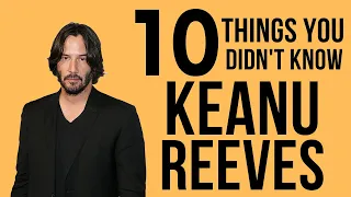 10 Things You Didn't Know About Keanu Reeves