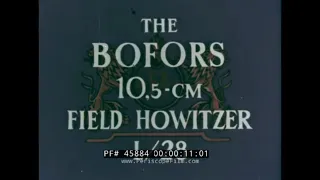 1960s BOFORS 10.5 CM FIELD HOWITZER  PROMO FILM   ARTILLERY WEAPON SYSTEM  45884