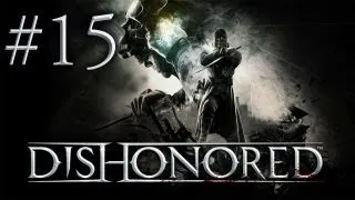 Dishonored - Прохождение игры на русском - Мост Колдуина [#15] | PC