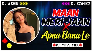 Maan Meri Jaan X Apna Bana Le Kompa Mashup | DJ Ashik X DJ KoNiKz | Vxd Produxtionz