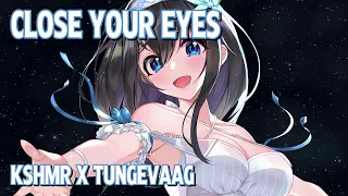 Nightcore - Close Your Eyes (KSHMR x Tungevaag) (Lyrics)