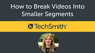 Break Video Into Smaller Segments with Camtasia