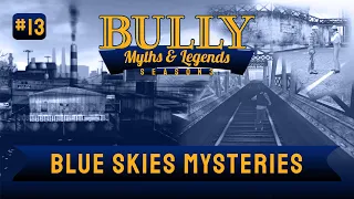 Bully SE | Myths & Legends | Myth #13 | Blue Skies Mysteries