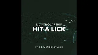 LIL $CHOLARSHIP - HIT A LICK (Prod.Wendelstyzer x $ecret)