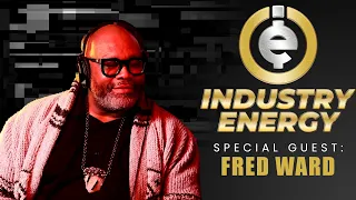 Fred Ward - Industry Energy (Exclusive Interview)