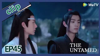 【ENG SUB 】The Untamed  clip EP45Part4——Starring: Xiao Zhan, Wang Yi Bo, Zoey Meng