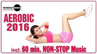 Aerobic 2016 - 60 min Non-Stop Music