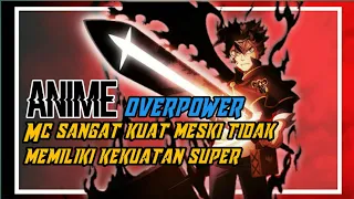 10 rekomendasi anime!!! mc sangat kuat