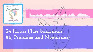 24 Hours (The Sandman #6, Preludes and Nocturnes) | The Sandman: Shadow Truths