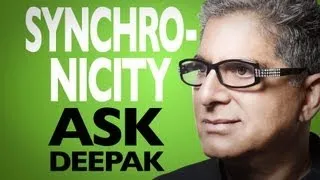 What Is Synchronicity? Ask Deepak Chopra!