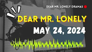 Dear Mr Lonely - May 24, 2024