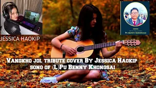 Vangkhojol Cover By Jessica Haokip ( Benny Khongsai)❤❤❤