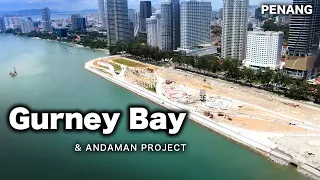 The Gurney Bay Development, Penang (and Andaman)