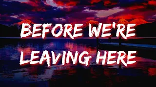 BEFORE WE'RE LEAVING HERE 🎵(Lyrics) - FAITH RICHARDS