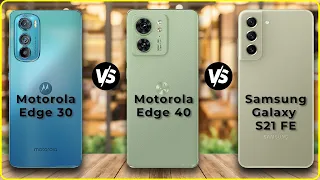 Motorola Edge 30 vs Motorola Edge 40 vs Samsung Galaxy S21 FE | Full Comparison