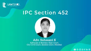 IPC Section 452 / आईपीसी धारा 452 - Adv Suhasani K