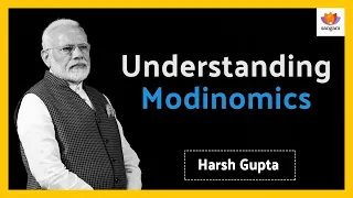 Understanding Modinomics - A talk by Harsh Gupta