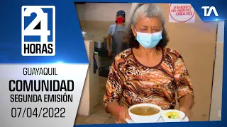 Noticias Guayaquil: Noticiero 24 Horas, 07/04/2022 (De la Comunidad - Segunda Emisión)