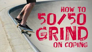 How 50/50 Grind on Coping (or how to Carve Grind - learn some simple tips and tricks)