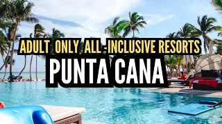 BEST ADULT ONLY ALL- INCLUSIVE RESORTS IN PUNTA CANA