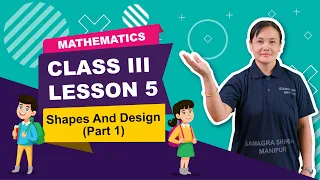 Class III Mathematics Lesson 5: Shapes and Design (Part 1 of 3)
